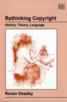 Rethinking Copyright: History, Theory, Language 1845422821 Book Cover