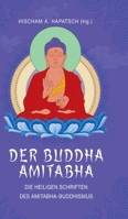 Der Buddha Amitabha - Die heiligen Schriften des Amitabha-Buddhismus: Das Große Sukhavati-vyuha-Sutra - Das Kleine Sukhavati-vyuha-Sutra - Das Meditationssutra (German Edition) 393324692X Book Cover