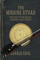 The Missing Strad: The Story of the World's Greatest Violin Forgery 1039108199 Book Cover