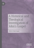 A Historical and Theological Investigation of John's Gospel 3030534006 Book Cover