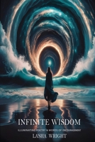 Infinite Wisdom B0FKQNQG11 Book Cover