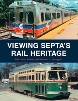 Viewing SEPTA's Rail Heritage 1625451520 Book Cover