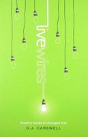 Live Wires: Powerful Stories of Changed Lives 1906173133 Book Cover