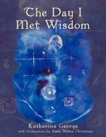 The Day I Met Wisdom 1449774997 Book Cover