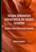 Volcano-Sedimentary Interactions in the Tadpatri Formation: Southern India's Early Crustal Processes 103645858X Book Cover