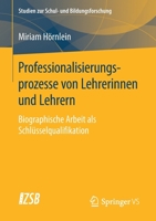 Professionalisierungsprozesse Von Lehrerinnen Und Lehrern: Biographische Arbeit ALS Schl�sselqualifikation 3658272538 Book Cover