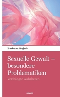 Sexuelle Gewalt - besondere Problematiken: Verdrängte Wahrheiten (German Edition) 3903468843 Book Cover