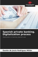 Spanish private banking. Digitalization process 6205556960 Book Cover