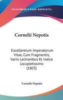 Cornelii Nepotis: Excellentium Imperatorum Vitae, Cum Fragmentis, Variis Lectionibus Et Indice Locupletissimo (1803) 1104125269 Book Cover