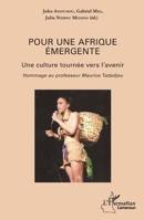Pour une Afrique émergente: Une culture tournée vers l'avenir Hommage au professeur Maurice Tadadjeu Hommage au professeur Maurice Tadadjeu (Harmattan Cameroun) (French Edition) 2343092141 Book Cover