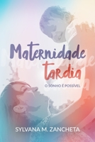 Maternidade Tardia: O sonho é possível. 6500470737 Book Cover