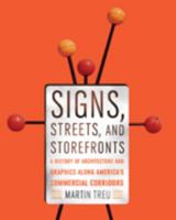 Signs, Streets, and Storefronts: A History of Architecture and Graphics along America's Commercial Corridors 142140494X Book Cover