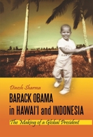 Barack Obama in Hawai'i and Indonesia: The Making of a Global President 0313385335 Book Cover