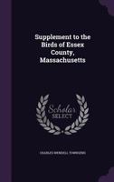 Supplement to the birds of Essex County, Massachusetts 1359134530 Book Cover