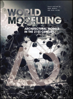 Worldmodelling: Architectural Models in the 21st Century 1119747228 Book Cover