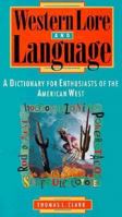 Western Lore and Language: A Dictionary for Enthusiasts of the American West 0874805104 Book Cover