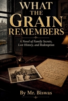 What the Grain Remembers: A Novel of Family Secrets, Lost History, and Redemption B0HFP444NP Book Cover