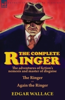 The Complete Ringer: the Adventures of Fiction's Nemesis and Master of Disguise-The Ringer & Again the Ringer 1782828311 Book Cover