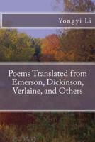 Poems Translated from Emerson, Dickinson, Verlaine, and Others 1505545552 Book Cover
