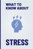 What To Know About Stress: Facts About Stress Facts and Strategies for Anti-Stress Living B0C52DT3PF Book Cover