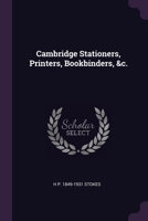 Cambridge Stationers, Printers, Bookbinders, &c. 1378596897 Book Cover