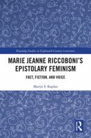 Marie Jeanne Riccoboni's Epistolary Feminism: Fact, Fiction, and Voice 0367858525 Book Cover