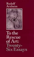 To the Rescue of Art: Twenty-Six Essays 0520074580 Book Cover