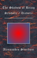 The Shadow of Being: Symbolic / Diabolic 1778154948 Book Cover