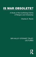 Is War Obsolete?: A Study of the Conflicting Claims of Religion and Citizenship (Sir Halley Stewart Trust: Lectures) 1032878770 Book Cover