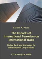 The Impacts of International Terrorism on International Trade: Global Business Strategies for Multinational Corporations 3865501281 Book Cover