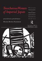 Treacherous Women of Imperial Japan (Nissan Institute/Routledge Japanese Studies Series) 1138986135 Book Cover