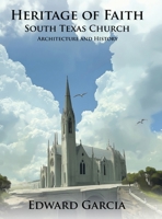 Heritage of Faith: South Texas Church Architecture and History B0FMVW5FH1 Book Cover