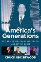 America's Generations: In the Workplace, Marketplace, and Living Room (2017) 1523357878 Book Cover