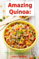 Amazing Quinoa: Family-Friendly Salad, Soup, Breakfast and Dessert Recipes for Better Health and Easy Weight Loss: Gluten-free Cookbook 1520419511 Book Cover