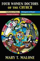 Four Women Doctors of the Church: Hildegard of Bingen, Catherine of Siena, Teresa of Avila, Therese of Lisieux 1626982406 Book Cover