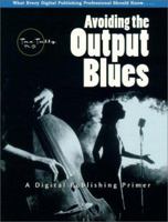 Avoiding the Output Blues: A Digital Publishing Primer 013084876X Book Cover