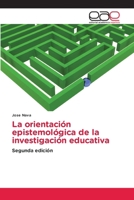 La orientación epistemológica de la investigación educativa (Spanish Edition) 6208827515 Book Cover