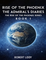 RISE OF THE PHOENIX: The Admiral’s Diaries B0GQYW7MJL Book Cover