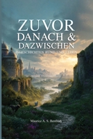 Zuvor, Danach & Dazwischen (German Edition) 1972639633 Book Cover