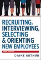 Recruiting, Interviewing, Selecting & Orienting New Employees (Recruiting, Interviewing, Selecting and Orienting New Employees) 0814420249 Book Cover