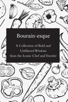 Bourdain-esque: A Collection of Bold and Unfiltered Wisdom from the Iconic Chef and Traveler (ESQUEs) B0DV5GG81C Book Cover