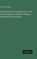 Die Reifung des Arthropodeneies, nach Beobachtungen an Insekten, Spinnen, Myriapoden und Peripatus 3563970432 Book Cover