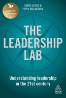 The Leadership Lab: Understanding Leadership in the 21st Century 0749483431 Book Cover