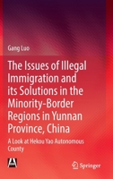 Illegal Immigration in the Yunnan Border Areas with a High Concentration of Ethnic Minorities and Policy Responses: A Case Study of Hekou Yao Autonomous County 9811912483 Book Cover