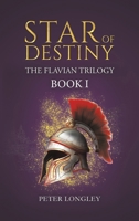 Star of Destiny: The Flavian Trilogy: Book I 1035854082 Book Cover
