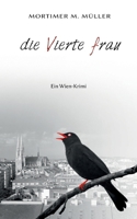 Die vierte Frau: Ein Wien-Krimi (German Edition) 3758303028 Book Cover