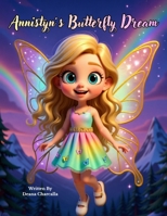 Annistyn's Butterfly Dream: A Magical Bedtime Story About Dreams, Imagination, and a Girl Who Becomes a Butterfly B0GBVF6BTW Book Cover