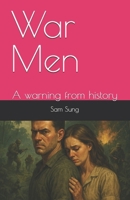 War Men: A warning from history B0FLJLGWR7 Book Cover