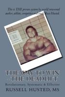 The Way to Win - The Deadlift: Revolutionary, Systematic & Effective 1533627967 Book Cover