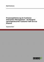 Prozessoptimierung im Customer Interaction Management - am Beispiel sprachgesteuerter Customer Self Service Dienste 3640256271 Book Cover